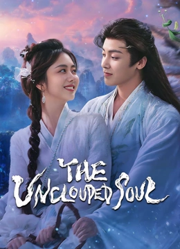 دانلود سریال چینی روح پاک (The Unclouded Soul 2025) با زیرنویس فارسی
